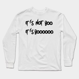 it's not boo it's boooooo Long Sleeve T-Shirt